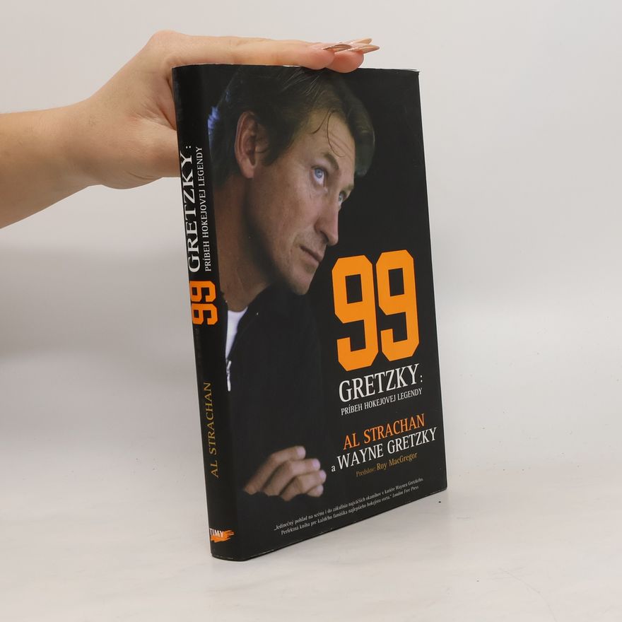 Al Strachan 99 Gretzky: Príbeh hokejovej legendy