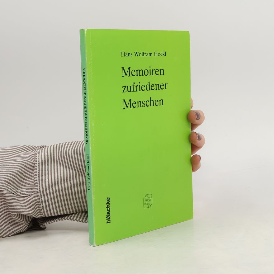 Hans Wolfram Hockl Memoiren zufriedener Menschen