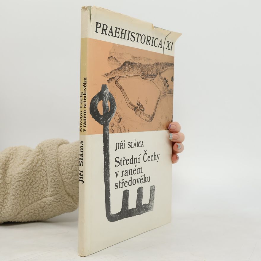 Jiří Sláma Praehistorica XI - Střední Čechy v raném středověku
