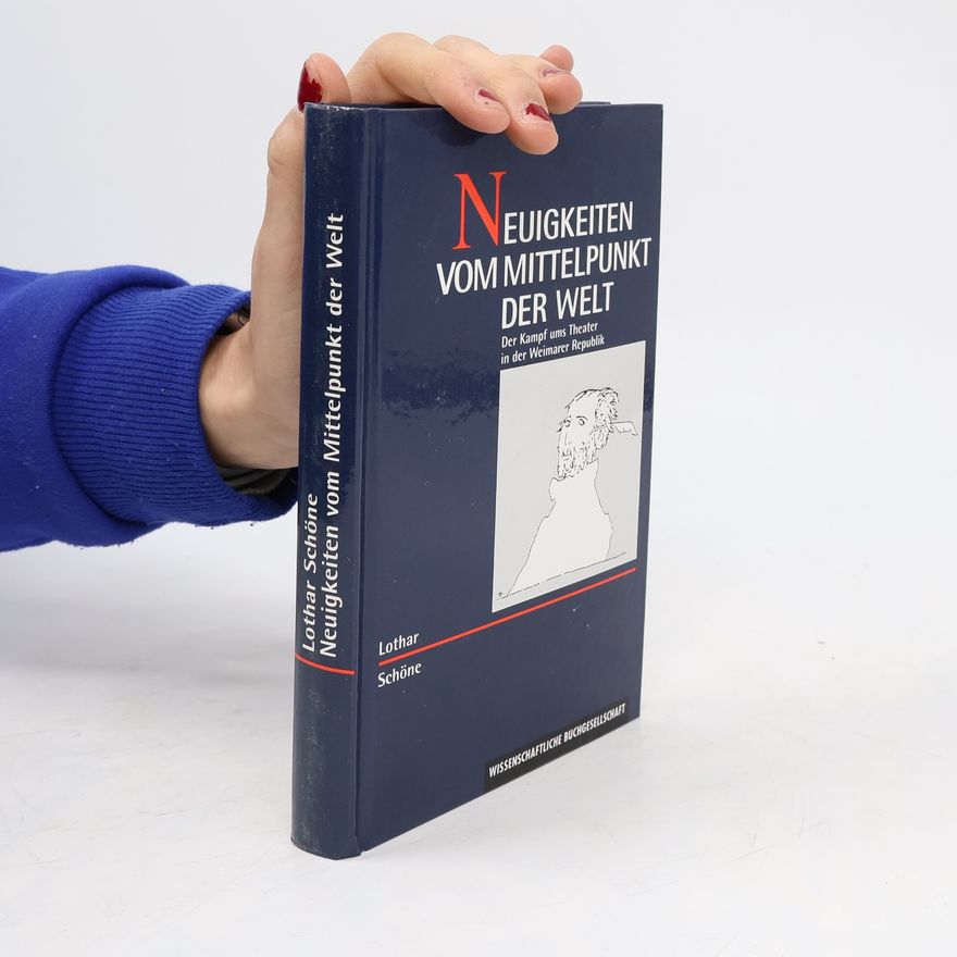 Lothar Schöne Neuigkeiten vom Mittelpunkt der Welt