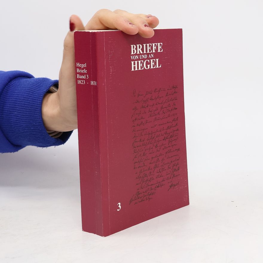 Georg Wilhelm Friedrich Hegel Briefe Von Und An Hegel. Band 3