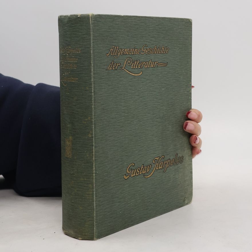 Gustav Karpeles Allgemeine Geschichte der Litteratur von ihren Anfängen bis uf die Gegenwart I.