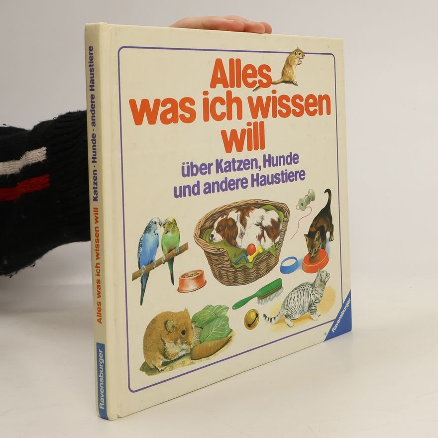Rose Hill Alles was ich wissen will über Katzen, Hunde und andere Haustiere
