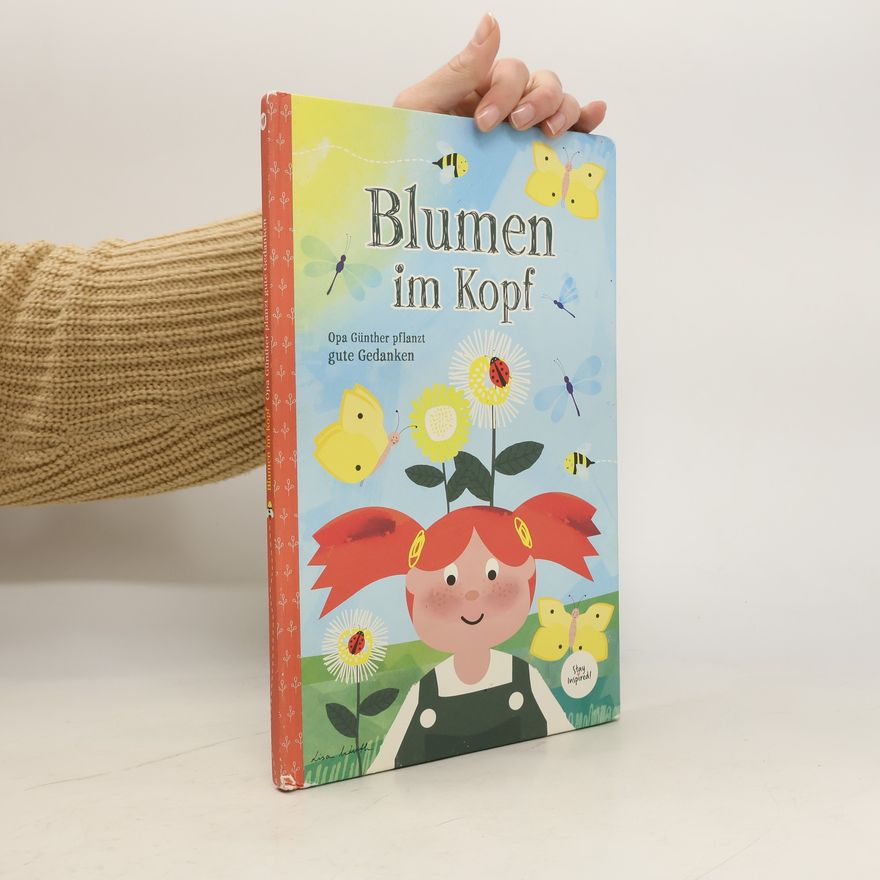 Lisa Wirth Blumen im Kopf. Opa Günther pflanzt gute Gedanken