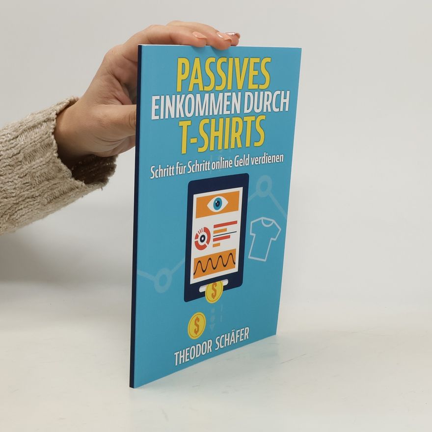 D. Theodor Schafer Passives Einkommen Durch T-Shirts