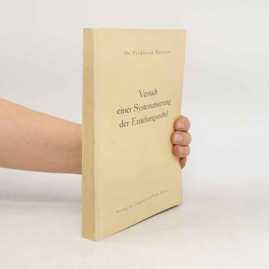 Ferdinand Birnbaum Versuch einer Systematisierung der Erziehungsmittel