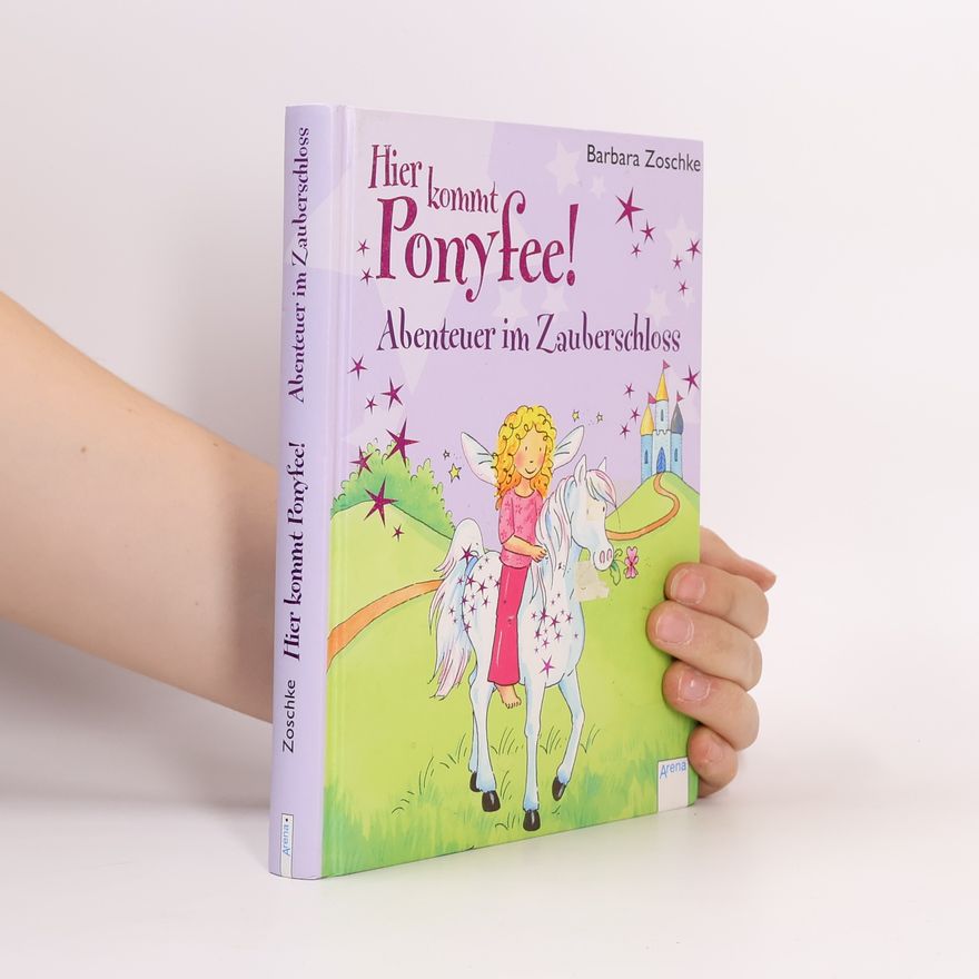 Barbara Zoschke Hier kommt Ponyfee! Abenteuer im Zauberschloss