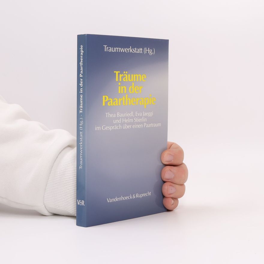 Traumwerkstatt Traumwerkstatt: Träume in der Paartherapie. Thea Bauriedl, Eva Jaeggi und Helm Stierlin im Gespräch über einen Paartraum.
