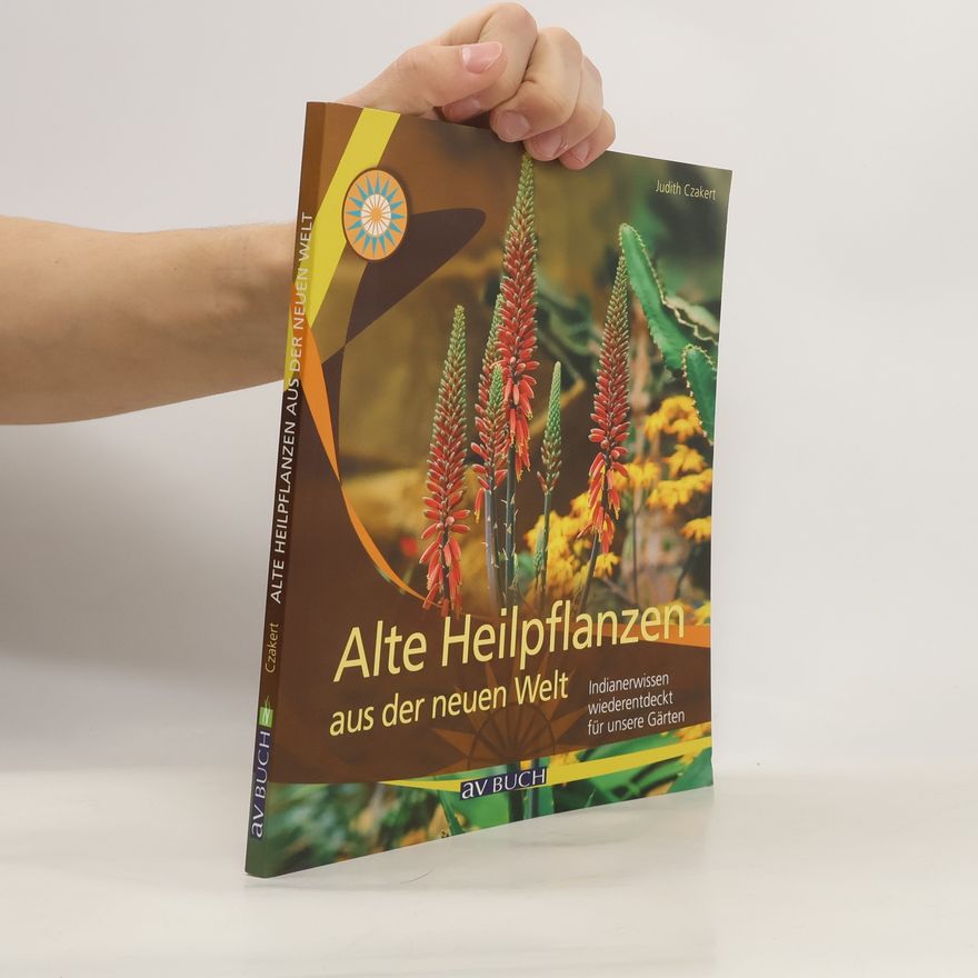 Judith Czakert Alte Heilpflanzen aus der neuen Welt