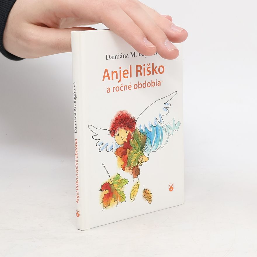 Damiána M. Bagínová Anjel Riško a ročné obdobia