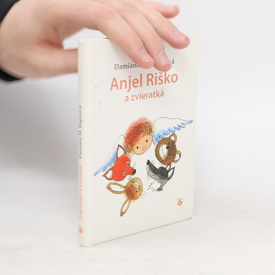 Damiána M. Bagínová Anjel Riško a zvieratká