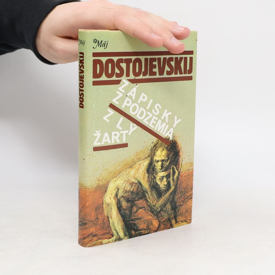 Fjodor Michajlovič Dostojevskij Zápisky z podzemia. Zlý žart