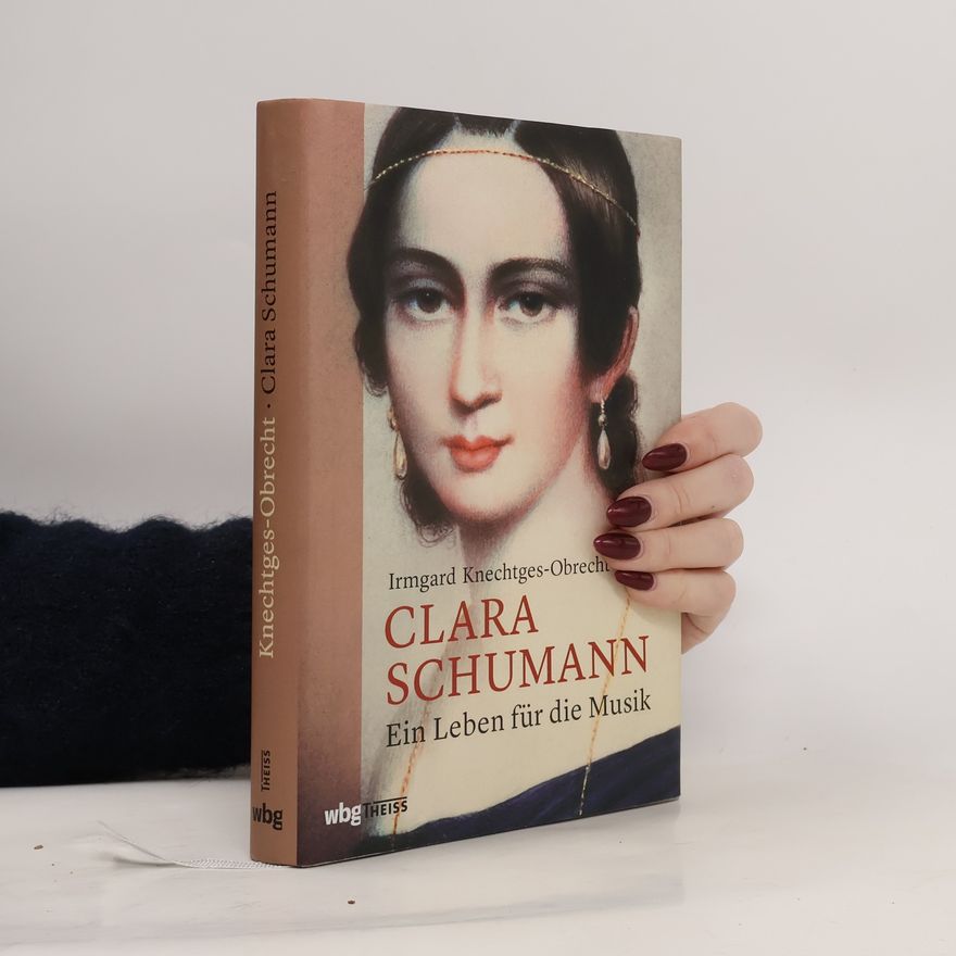Irmgard Knechtges Obrecht Clara Schumann