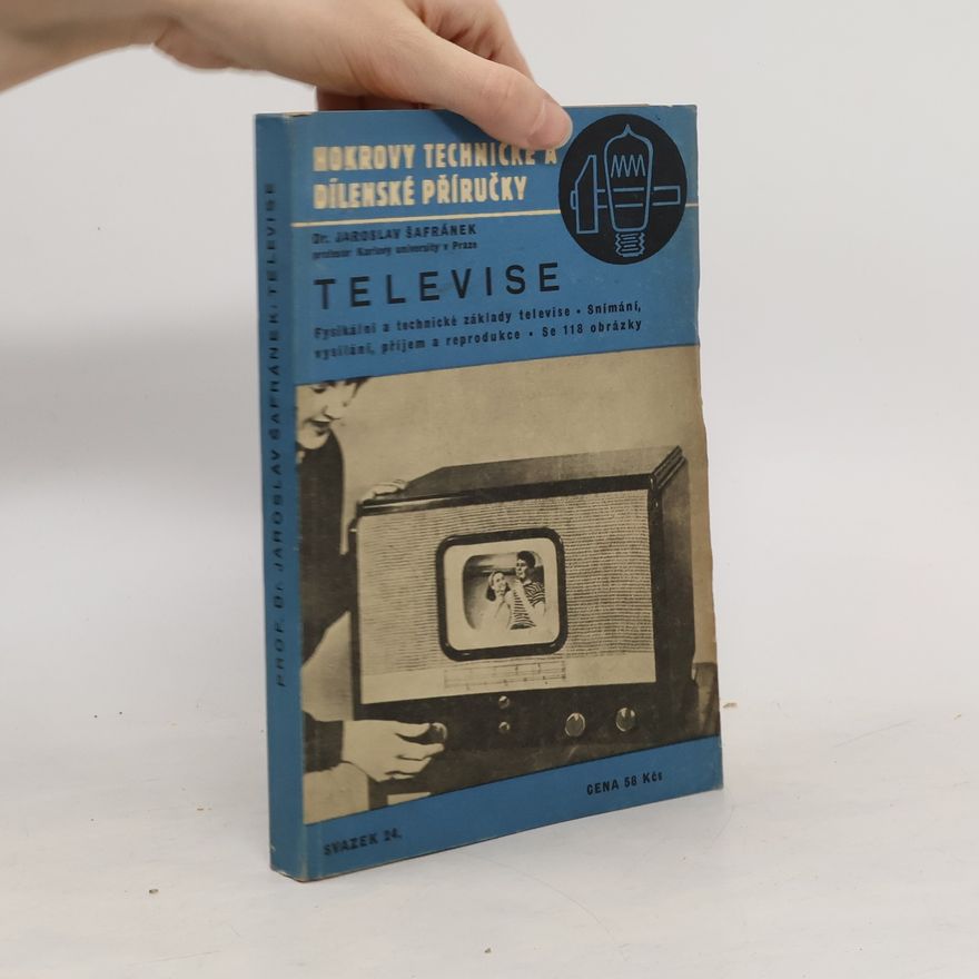 Jaroslav Šafránek Hokrovy technické a dílenské příručky. Svazek 24. Televise