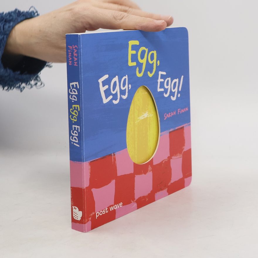 Sarah Finan Egg, Egg, Egg