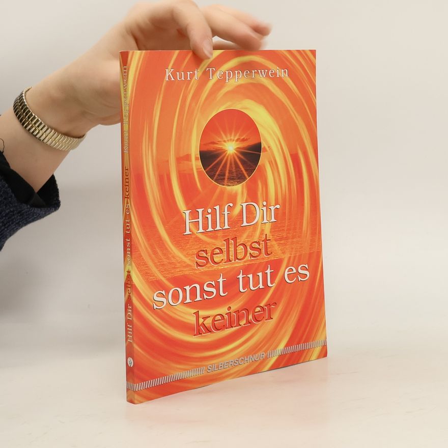 Kurt Tepperwein Hilf Dir selbst, sonst tut es keiner