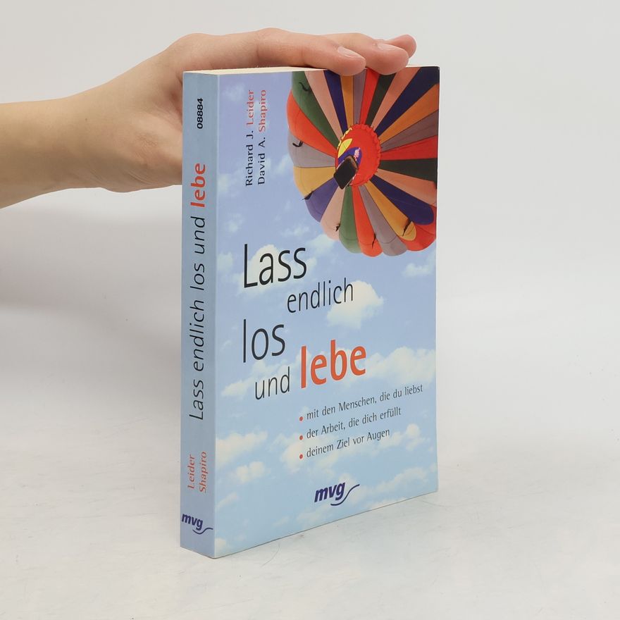 Richard Leider Lass endlich los und lebe