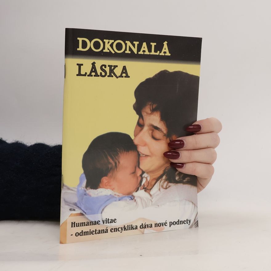 Kolektiv autorů Dokonalá láska, "Humanae vitae" - odmietaná encyklika dáva nové podnety