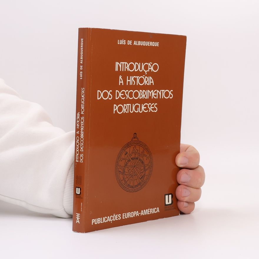 Luís de Albuquerque Introdução à história dos descobrimentos portugueses