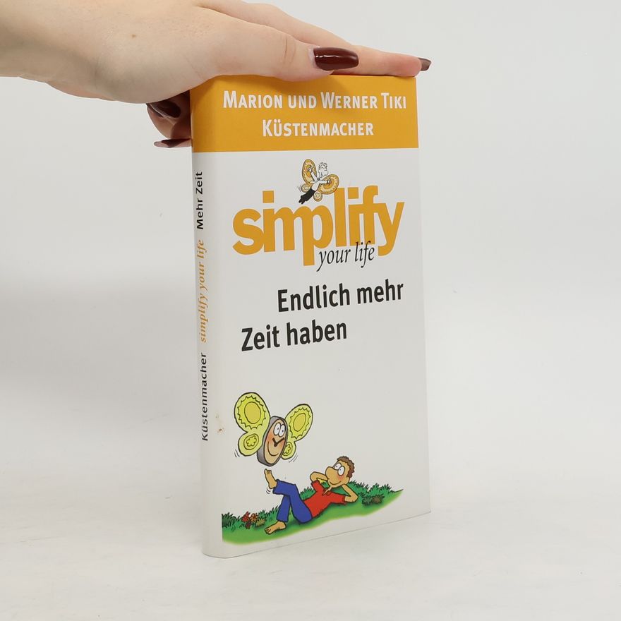 Werner Tiki Küstenmacher Simplify your life. Endlich mehr Zeit haben
