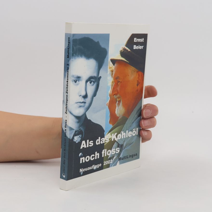 Ernst Beier Zeitzeugen-Zeitdokumente - 3: Als das Kohleöl noch floss