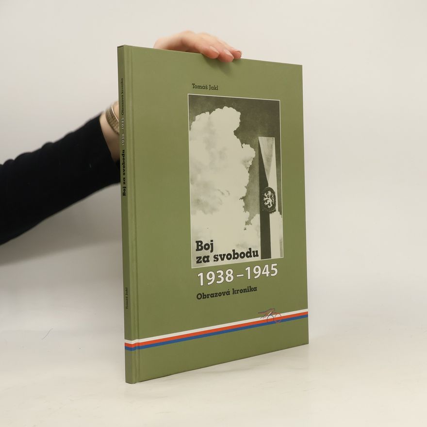 Tomáš Jakl Boj za svobodu 1938-1945