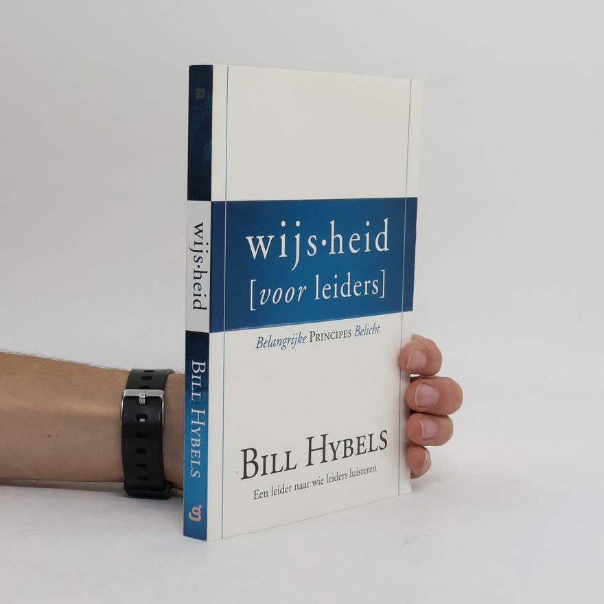Bill Hybels Wijsheid voor leiders / druk 1