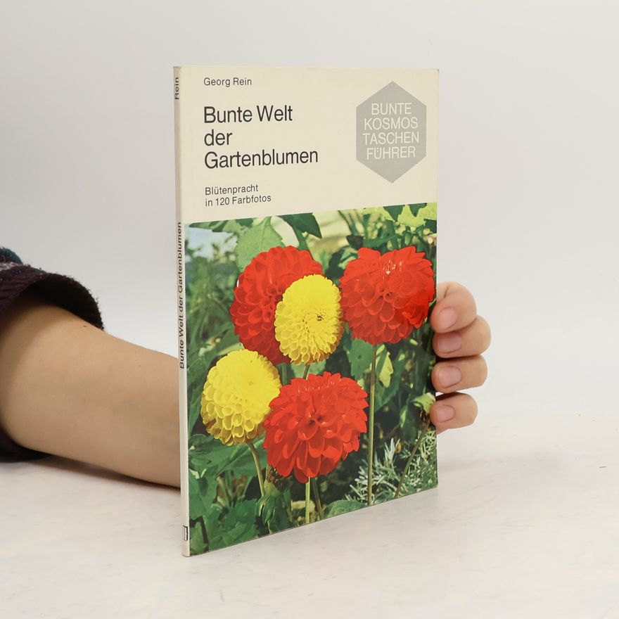 Georg Rein Bunte Welt der Gartenblumen