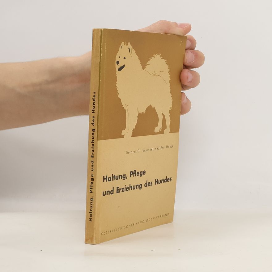 Emil Hauck Haltung, Pflege und Erziehung des Hundes.