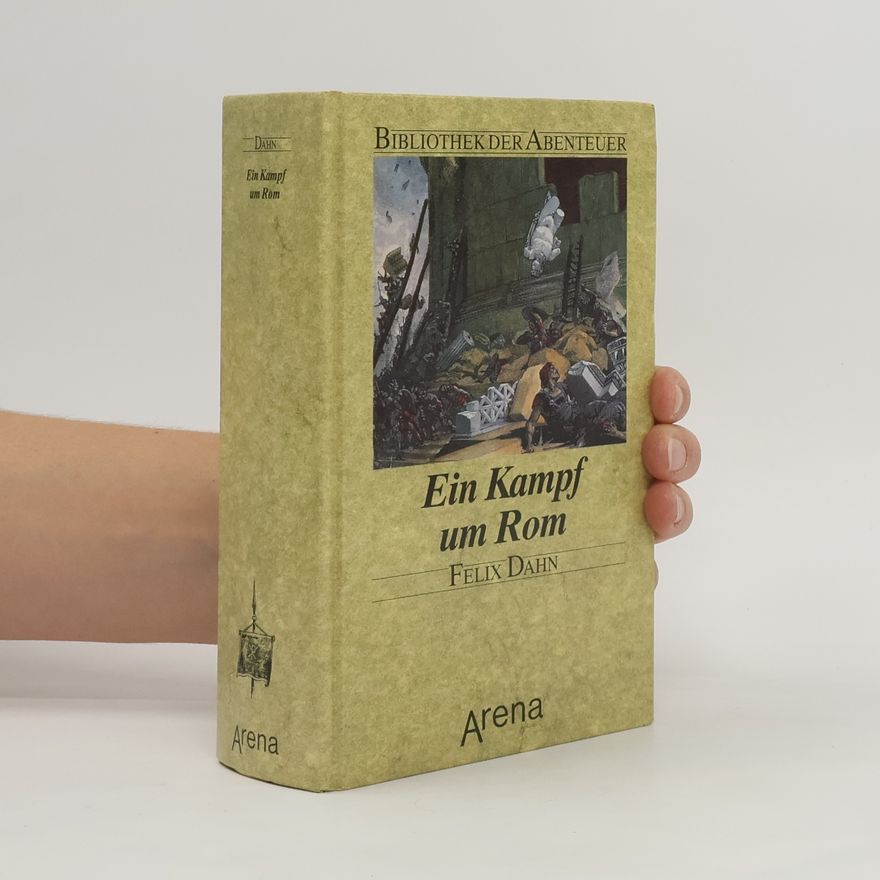 Felix Dahn Ein Kampf um Rom