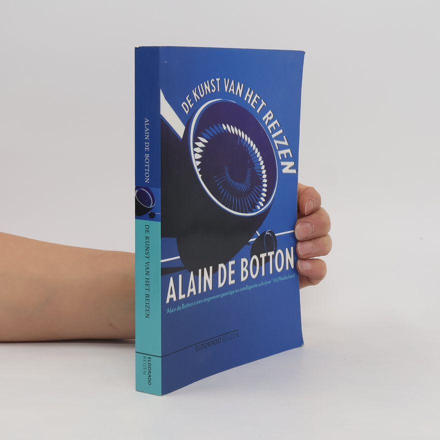 Alain de Botton Eldorado Reizen: De Kunst van het Reizen