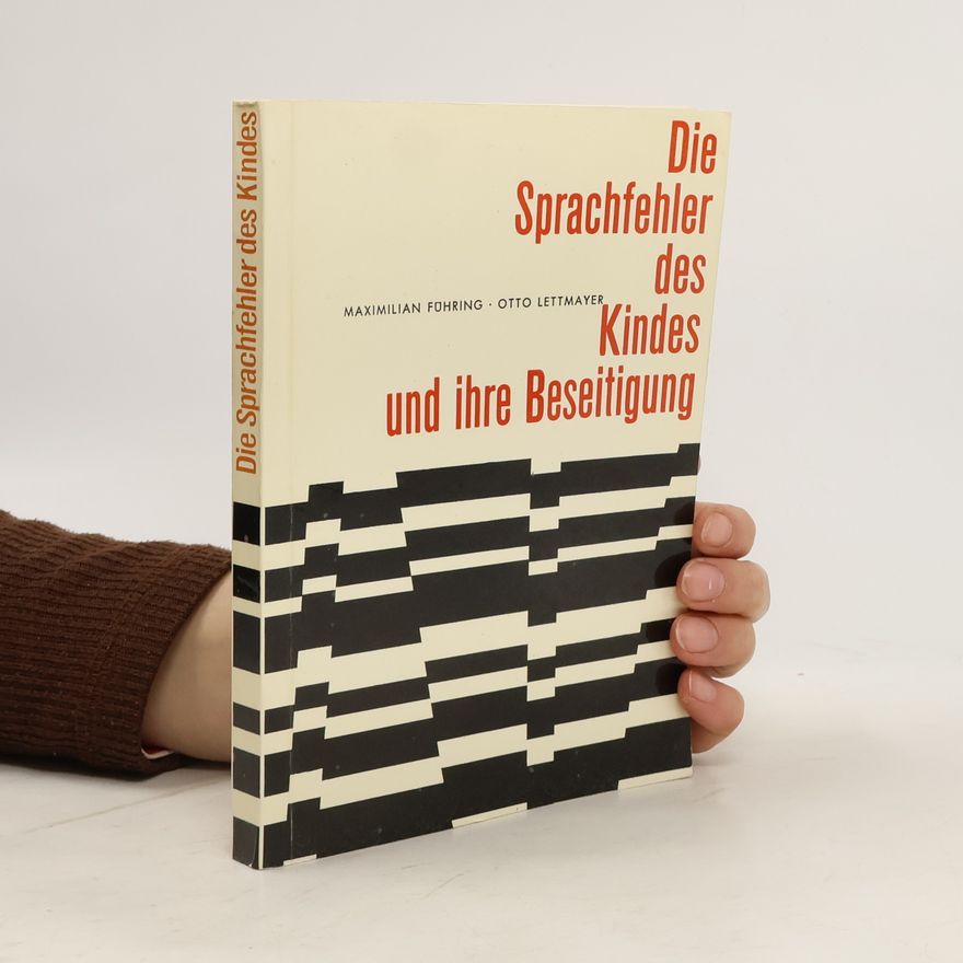 Maximilian Führing Die Sprachfehler des Kindes und ihre Beseitigung