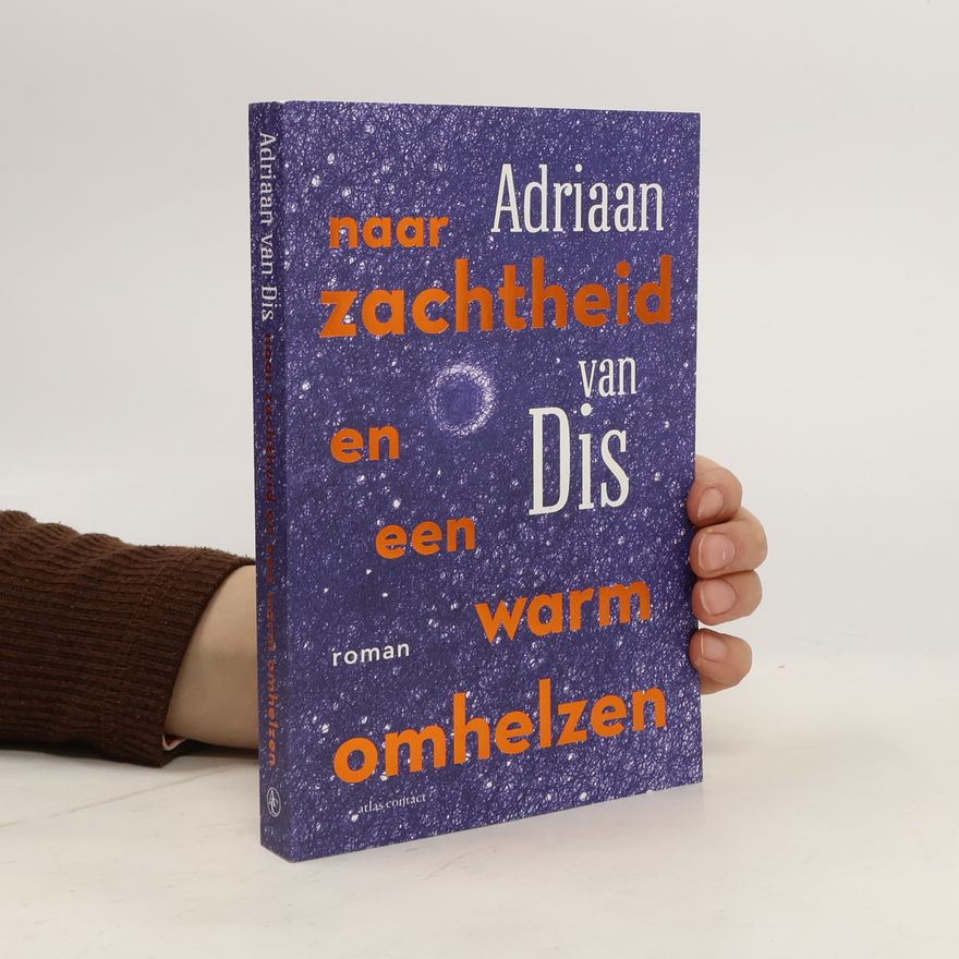 Adriaan van Dis Naar zachtheid en een warm omhelzen