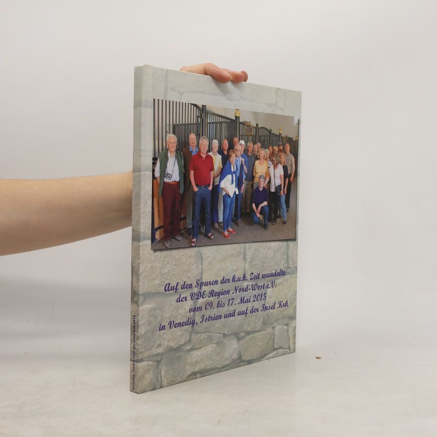 Various authors Auf den Spuren der k.u.k. Zeit wandelte der VDE Region Nord-West e.V. vom 09. bis 17. Mai 2015 in Venedig, Istrien und auf Insel Krk