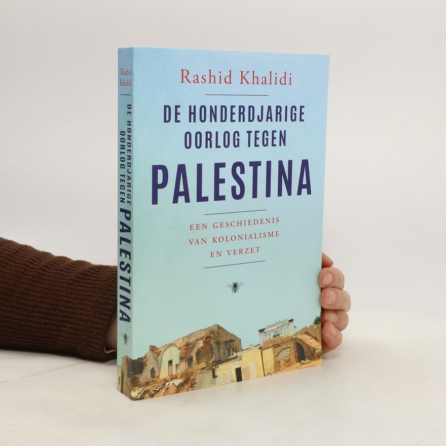 Rashid Khalidi De honderdjarige oorlog tegen Palestina