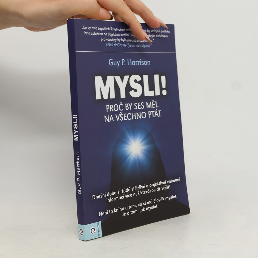 Harrison P. Guy Mysli! Proč by ses měl na všechno ptát