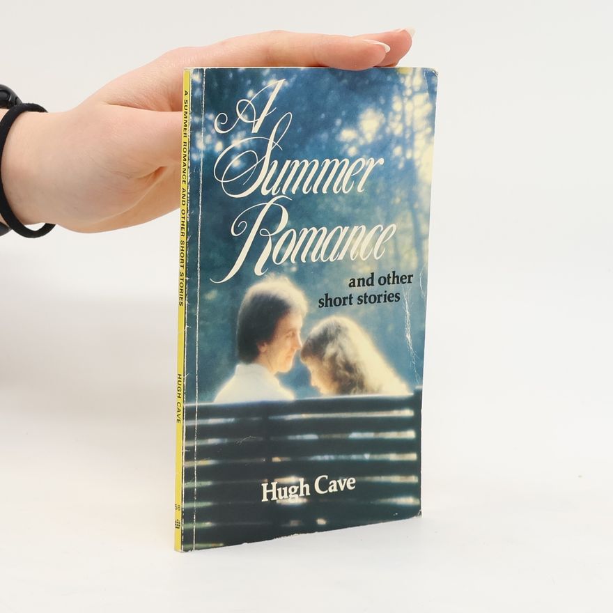 Hugh Barnett Cave A Summer Romance and Other Short Stories