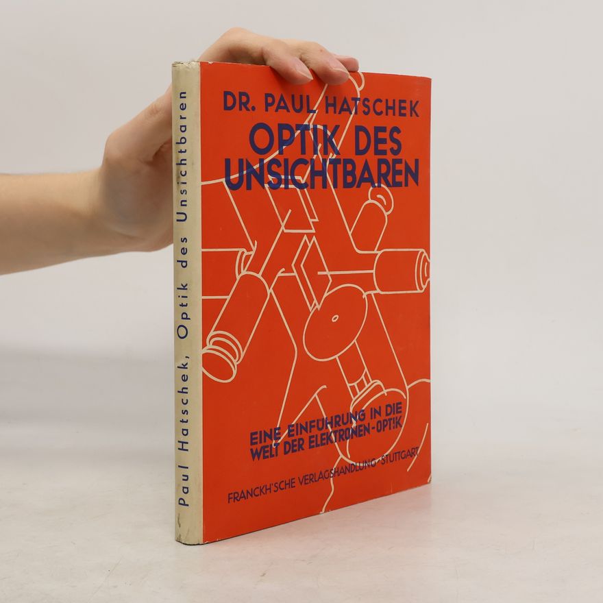 Paul Hatschek Optik des Unsichtbaren
