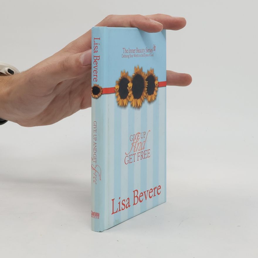 Lisa Bevere The Inner Beauty Series - 5: Give Up And Get Free