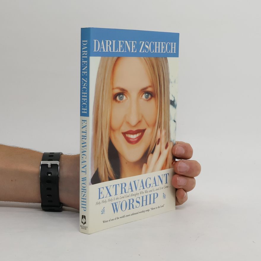 Darlene Zschech Extravagant Worship