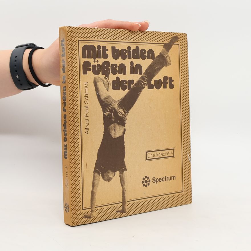 Alfred Paul Schmidt Mit beiden Füssen in der Luft