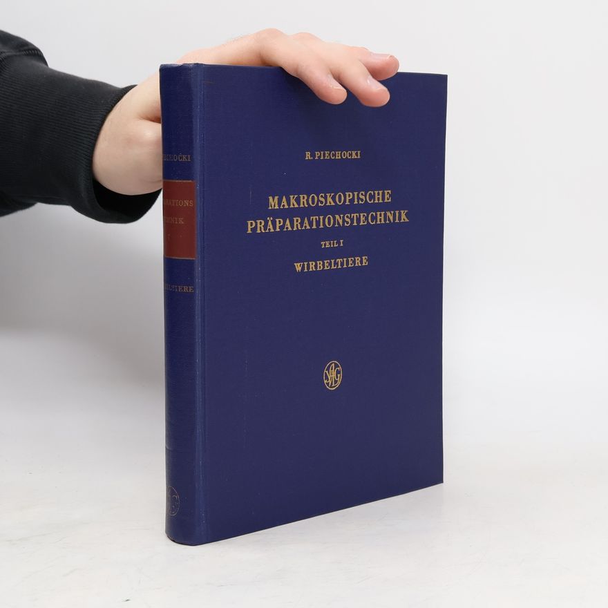 Rudolf Piechocki Makroskopische Praparationstechnik. Teil 1: Wirbeltiere