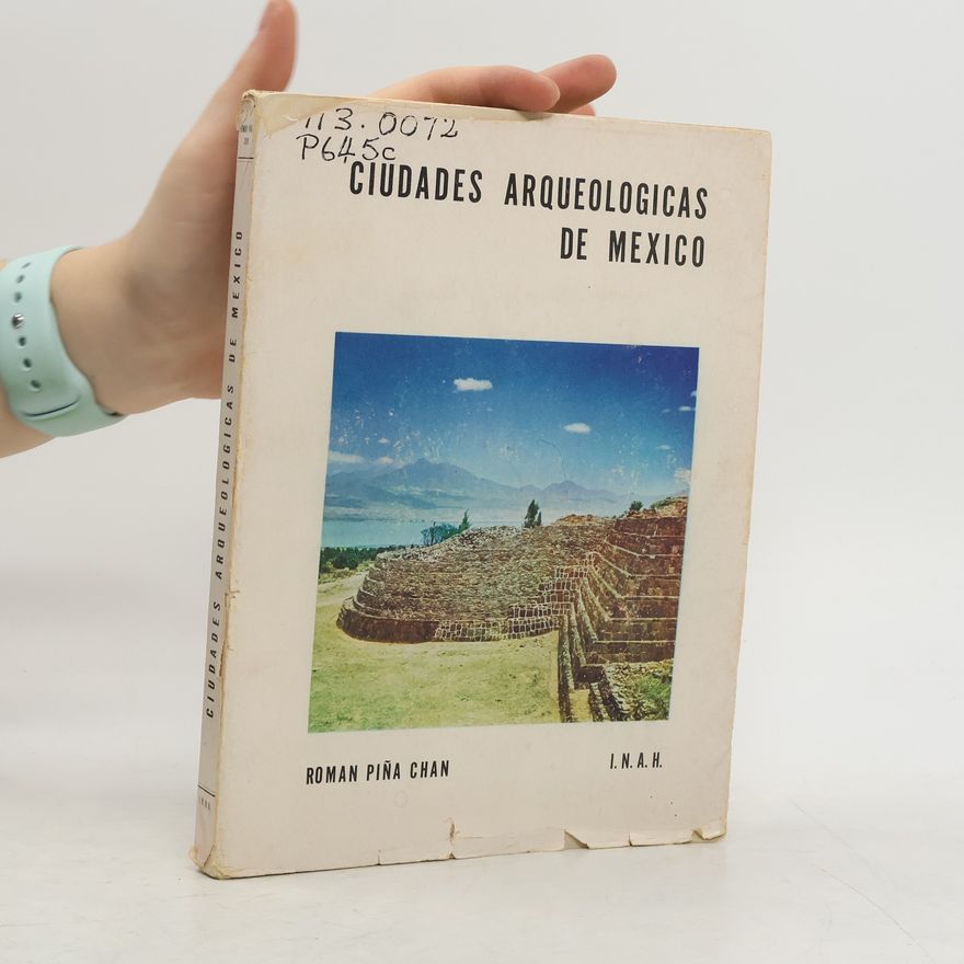 Román Piña Chán Ciudades arqueológicas de México