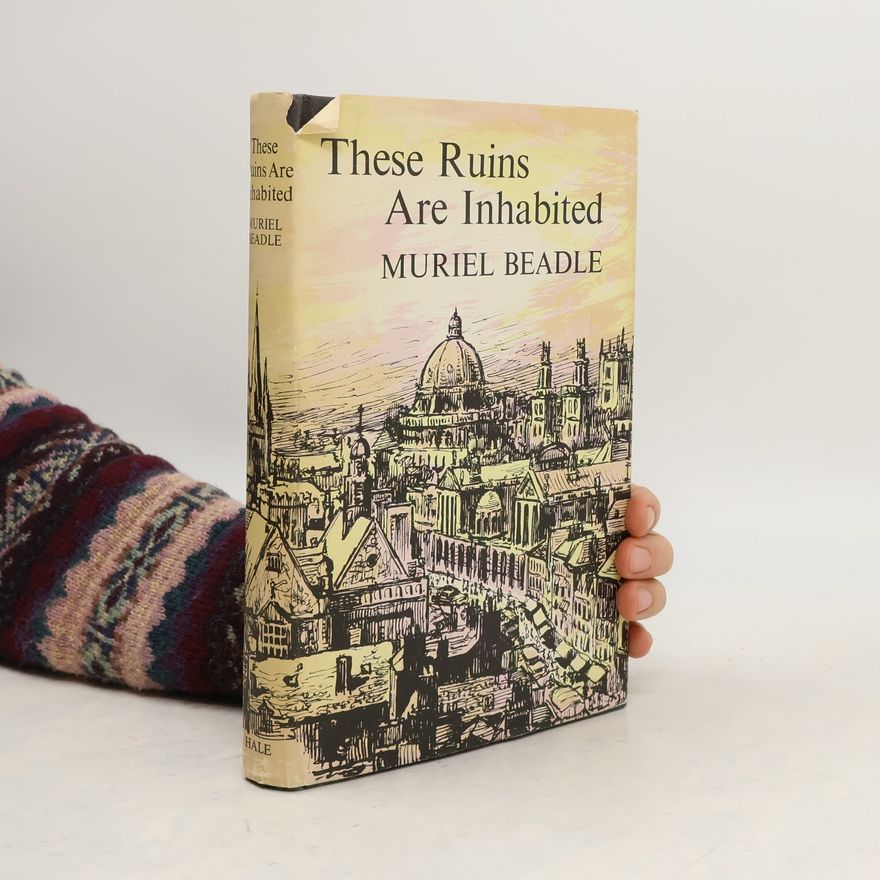 Muriel Beadle These Ruins Are Inhabited
