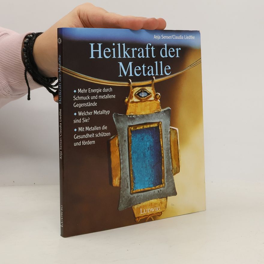 Anja Senser Heilkraft der Metalle