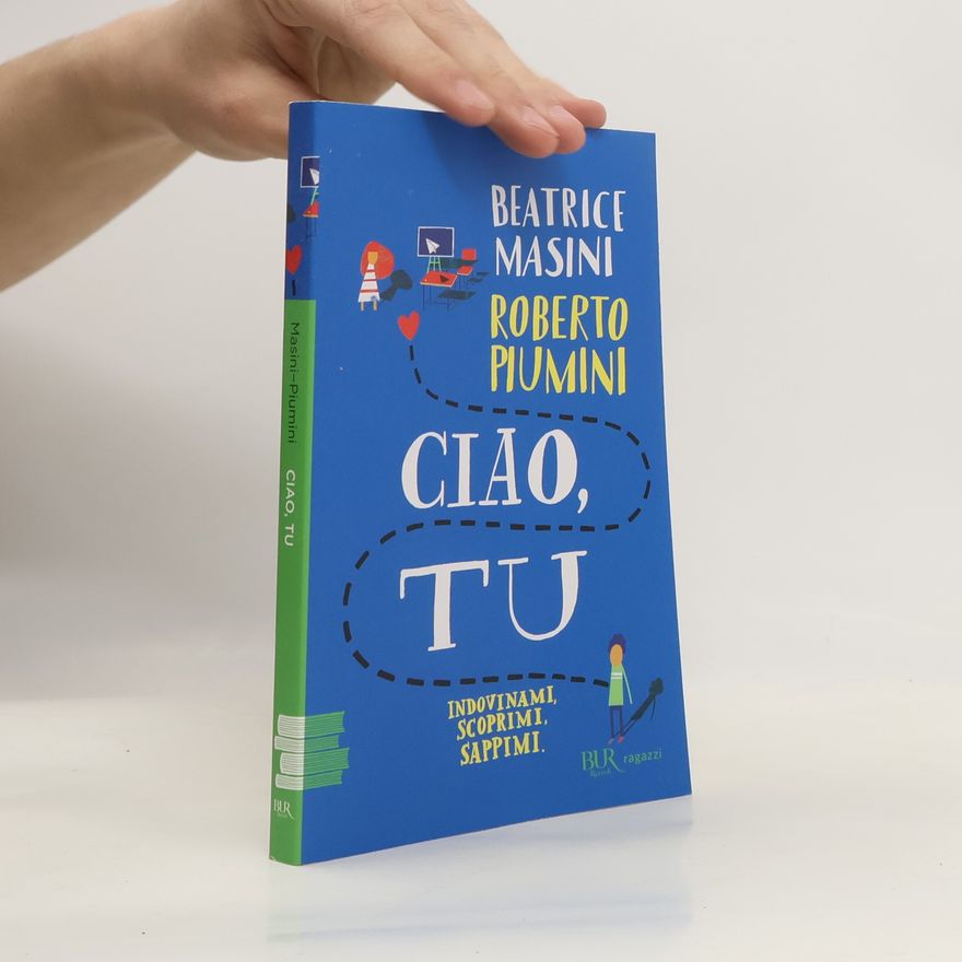 Roberto Piumini Ciao, tu. Indovinami, scoprimi, sappimi