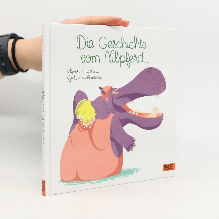 Agnès de Lestrade Die Geschichte vom Nilpferd ...