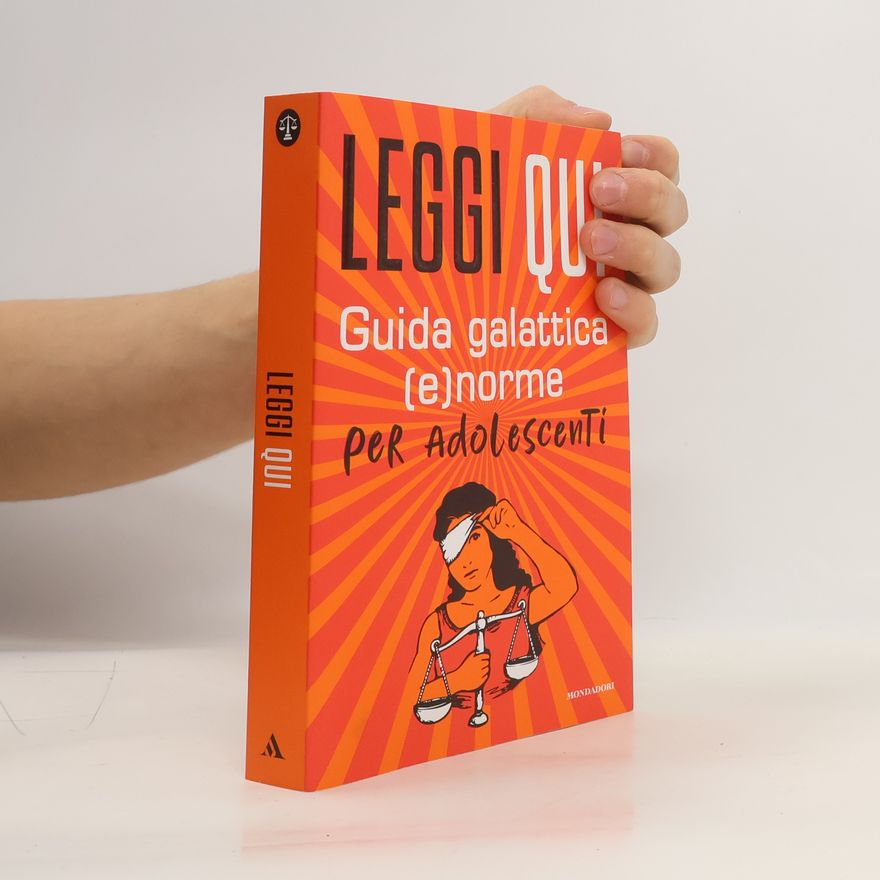 Aa Vv Leggi qui. Guida galattica (e)norme per adolescenti