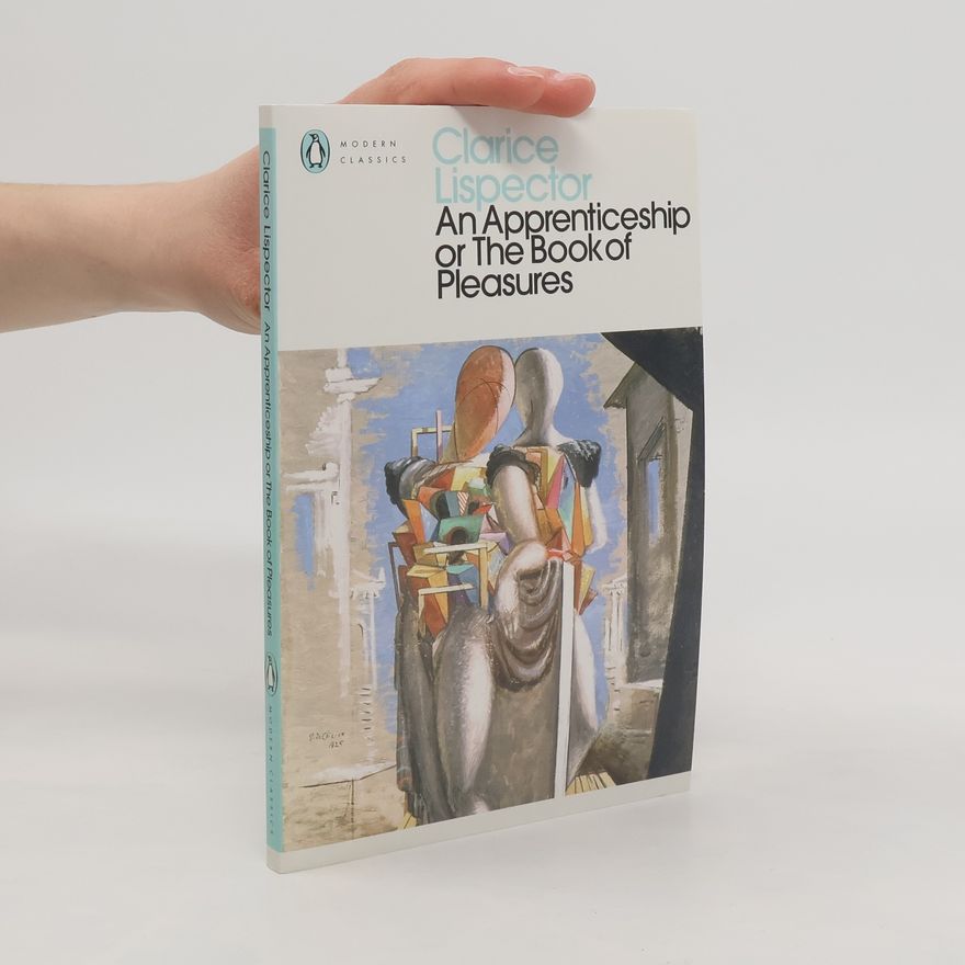 Clarice Lispector An Apprenticeship or The Book of Pleasures