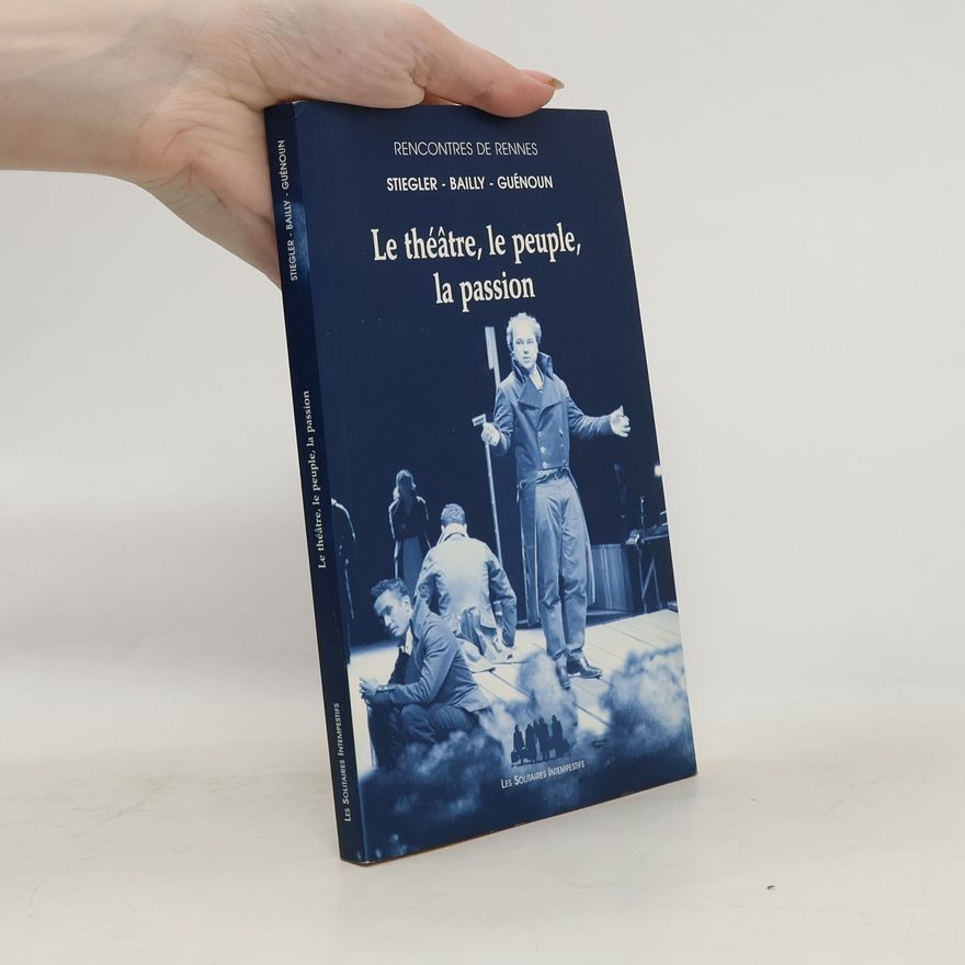 Denis Guénoun Le théâtre, le peuple, la passion
